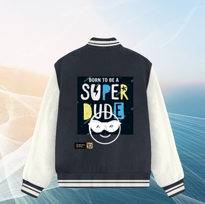 🧥 Born to be Super Dude Varsity Jacket
